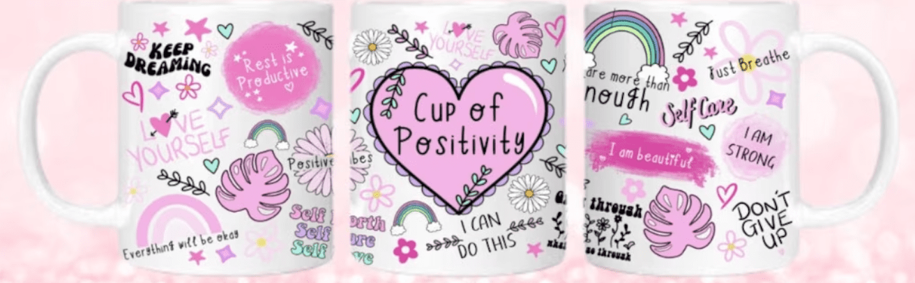 3D UV Stickers : Cup of Positivity (11oz Mug, 12oz, 16oz Libbey/Cola Glass & 20oz Straight Tumbler)